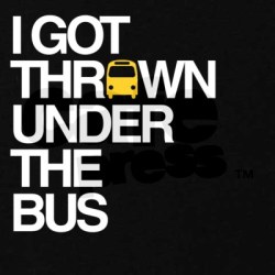 Thrown Under A Bus